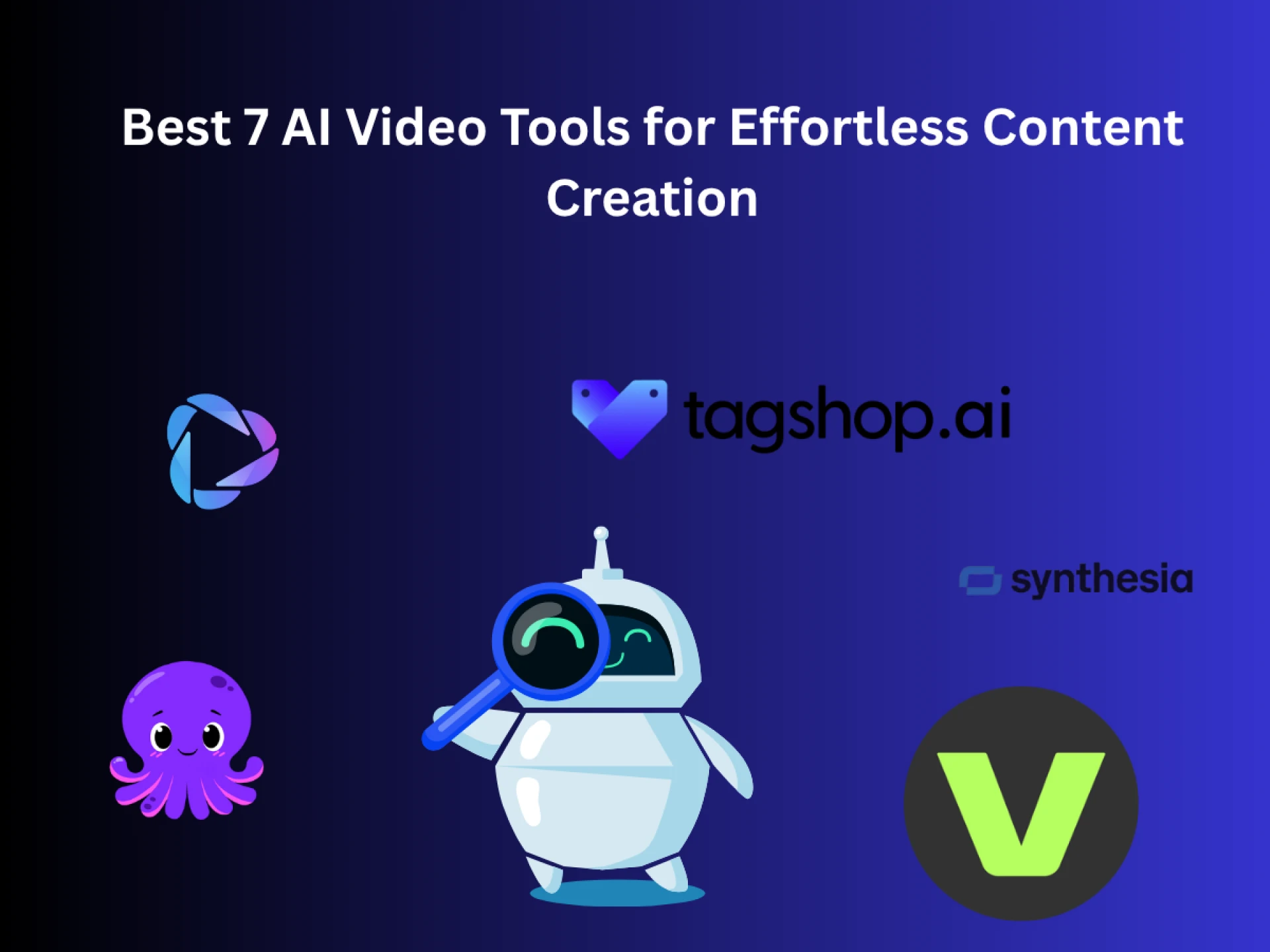 Best 7 AI Video Tools for Effortless Content Creation