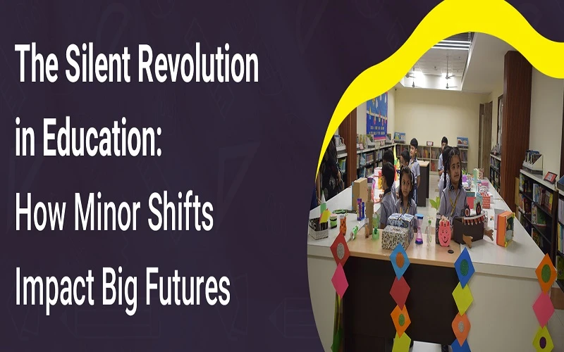 The Silent Revolution in Education: How Minor Shifts Impact Big Futures
