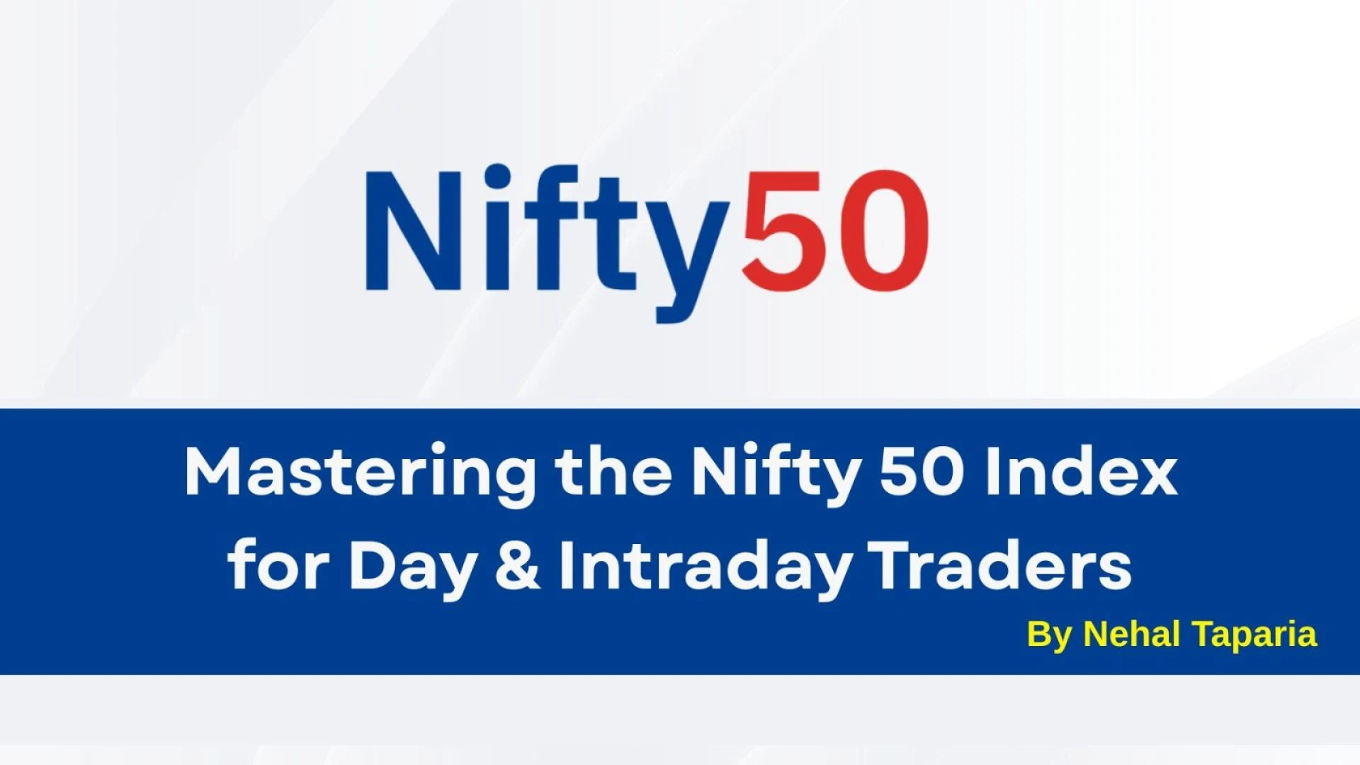 Mastering the Nifty 50 Index for Day & Intraday Traders
