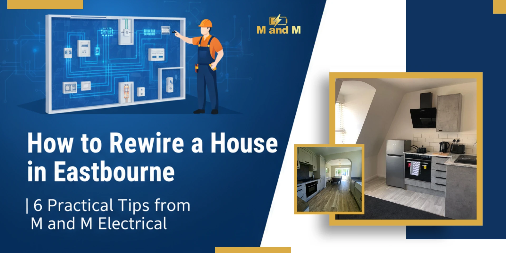 How to Rewire a House in Eastbourne | 6 Practical Tips from M and M Electrical