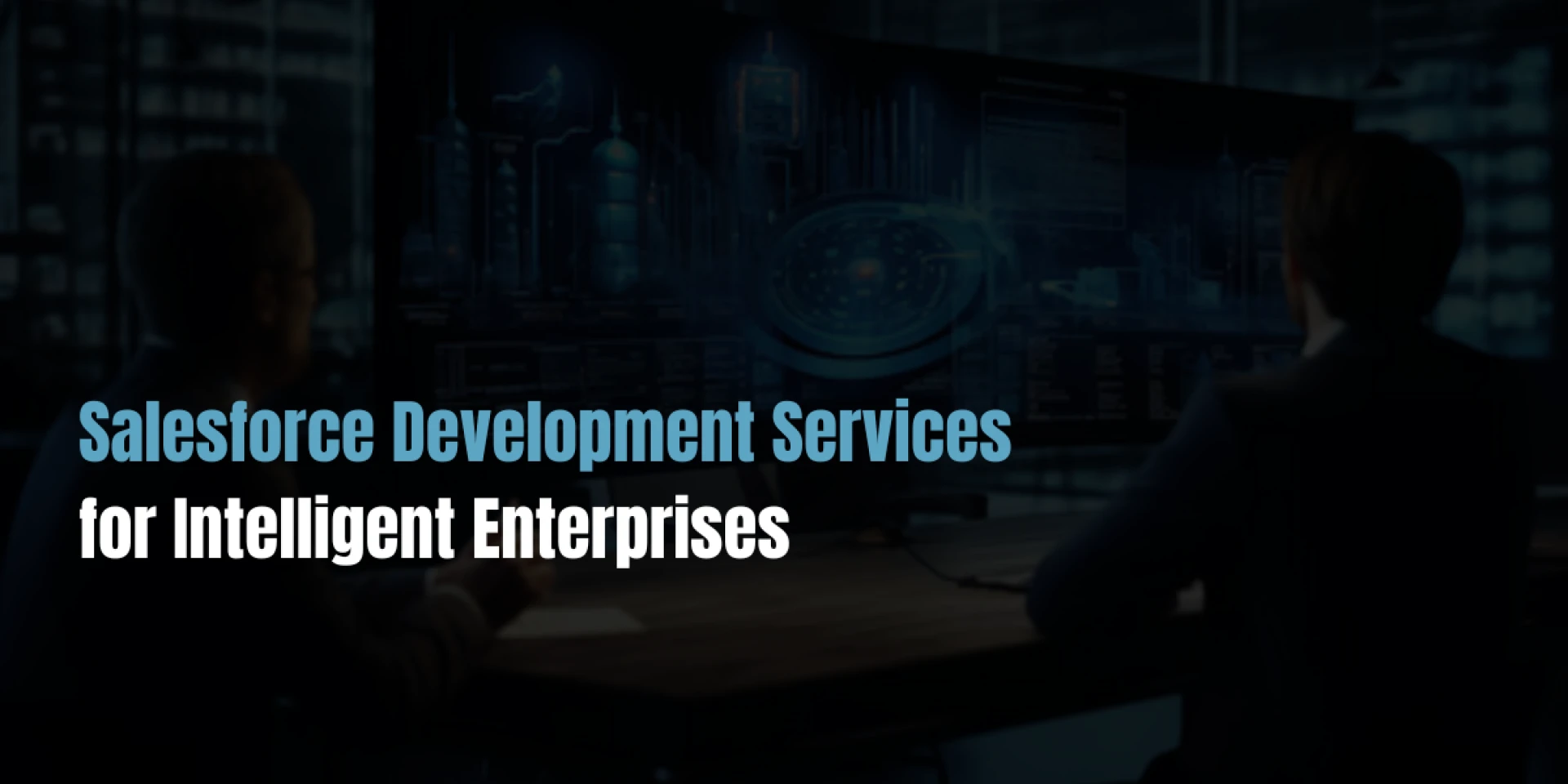 Salesforce Development Services for Intelligent Enterprises