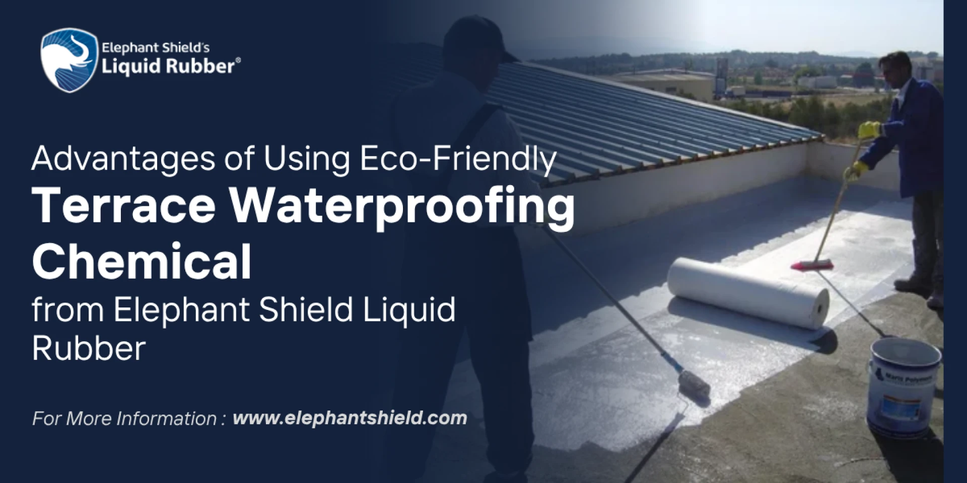Advantages of Using Eco-Friendly Terrace Waterproofing Chemical from Elephant Shield Liquid Rubber