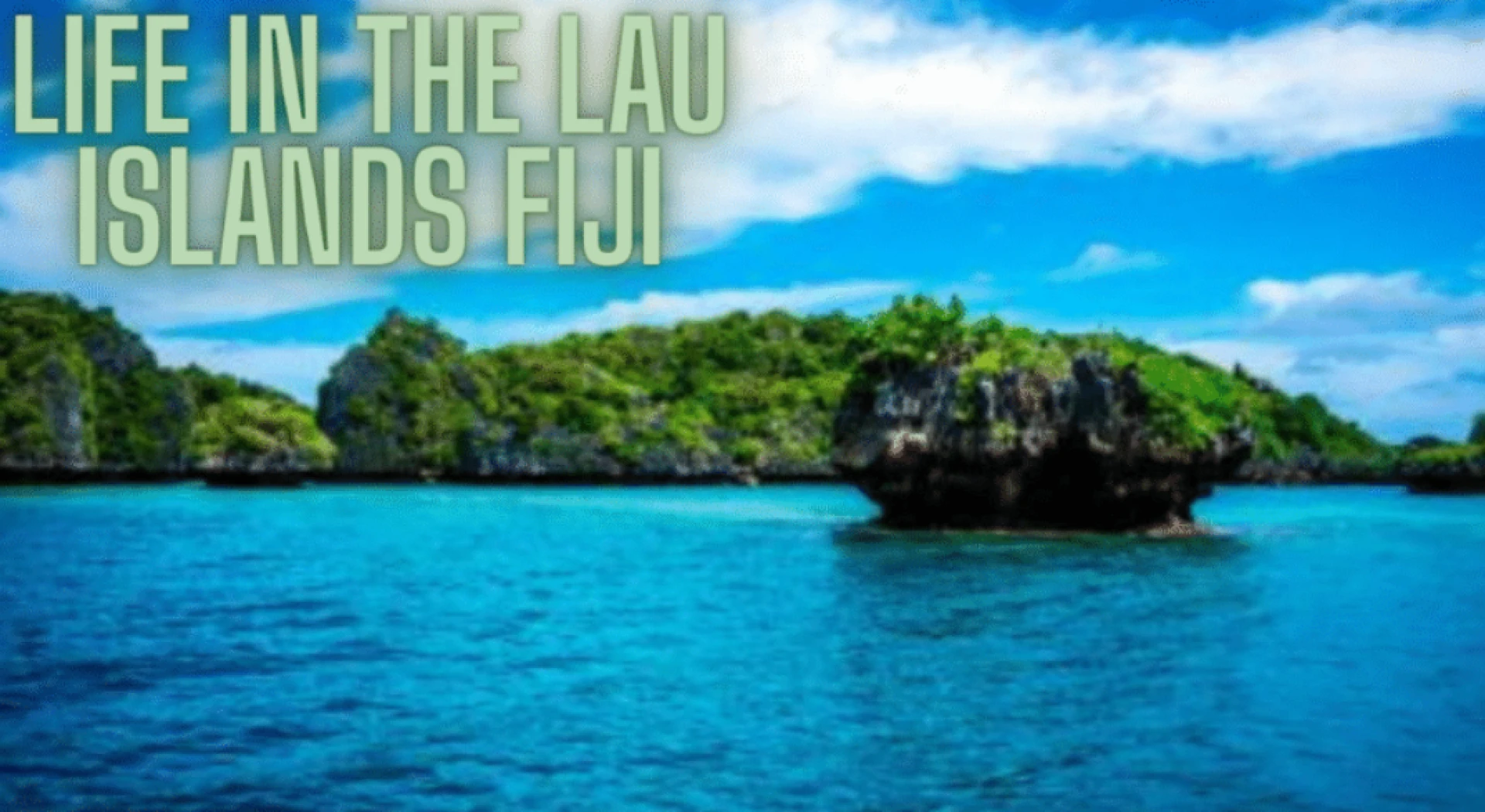 An Introduction to the Lau Islands Fiji: The Untouched Paradise