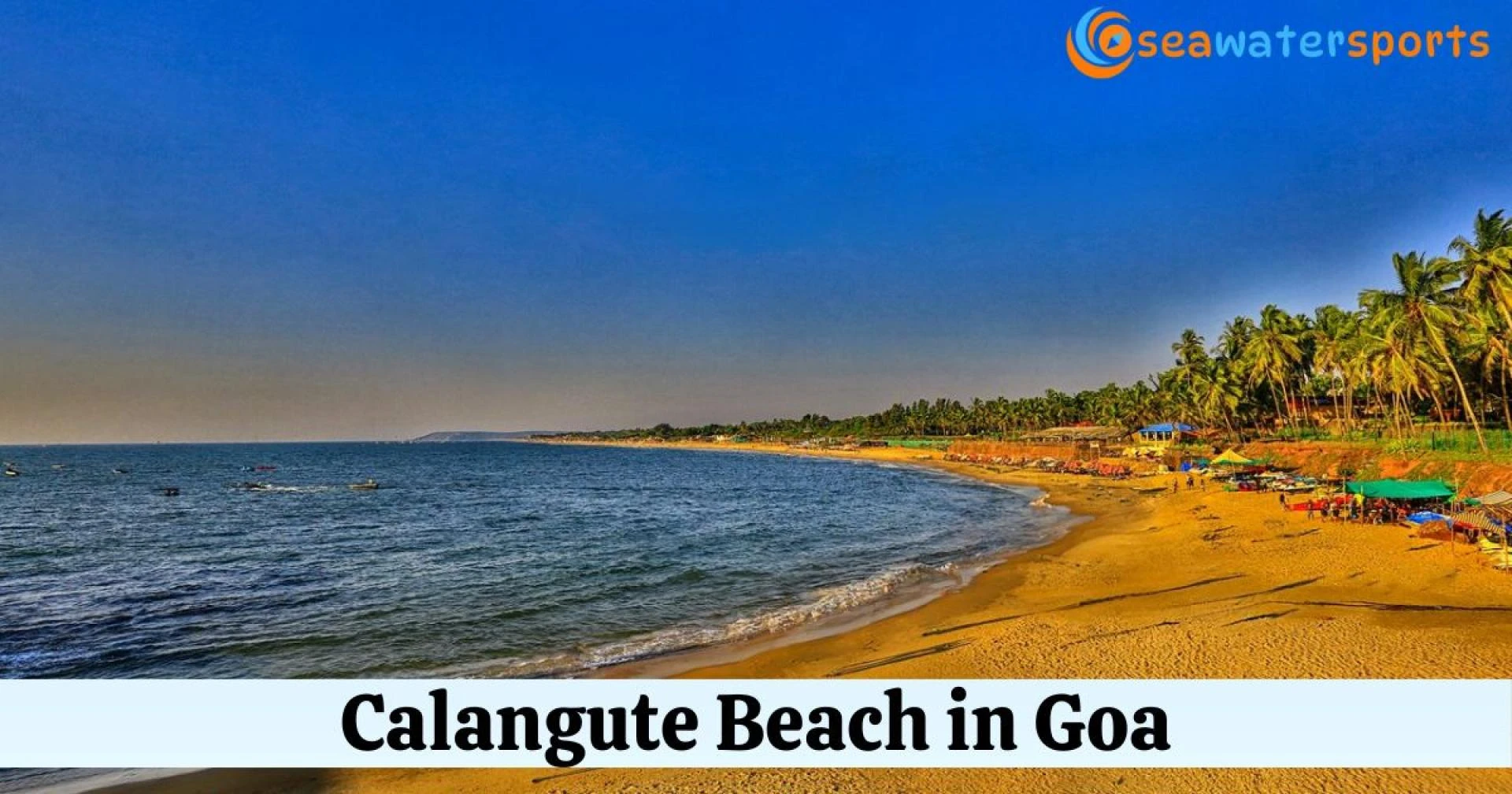 Calangute Beach in Goa with Sea Water Sports: Your Ultimate Beach Escape