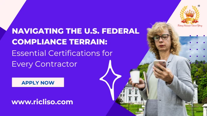 Navigating the U.S. Federal Compliance Terrain: Essential Certifications for Every Contractor