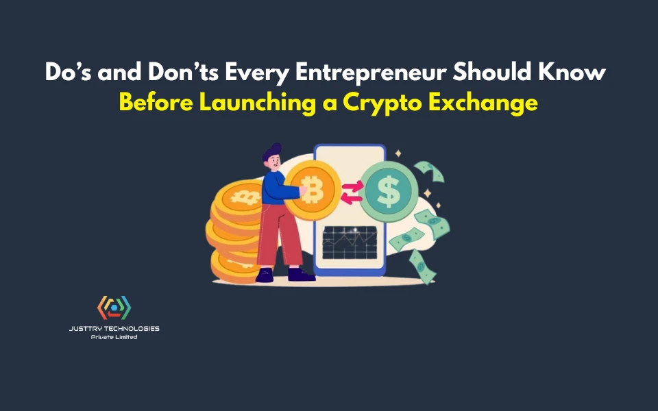 Do’s and Don’ts Every Entrepreneur Should Know Before Launching a Crypto Exchange