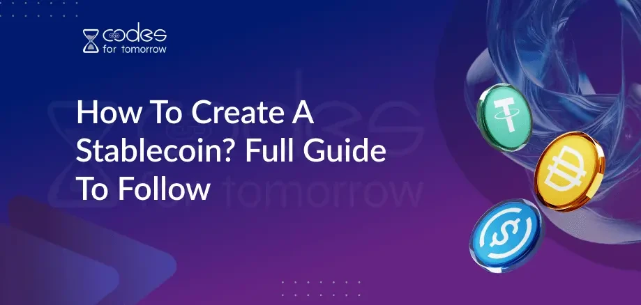 How To Create A Stablecoin? Full Guide To Follow