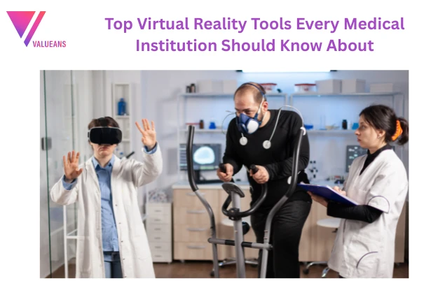 Top Virtual Reality Tools Every Medical Institution Should Know About