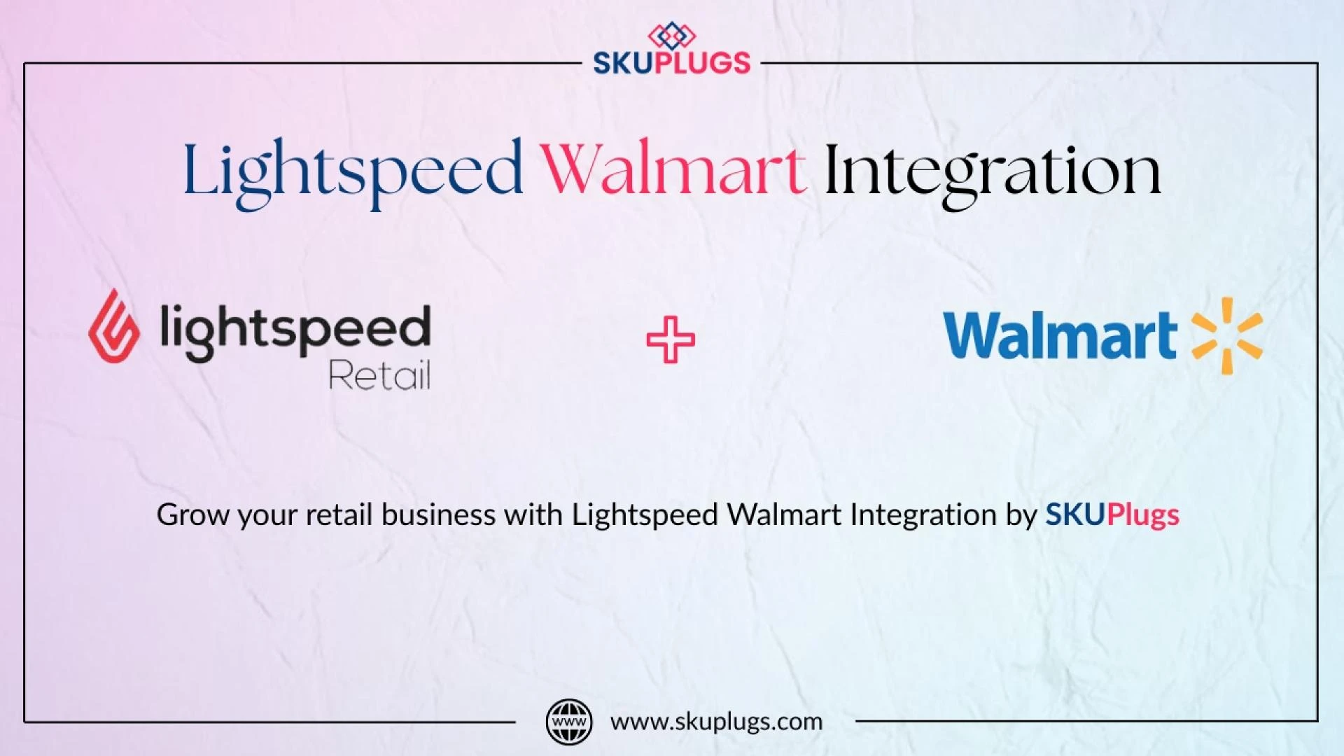 Seamless Lightspeed Walmart Integration with SKUPlugs for Smarter Retail Management