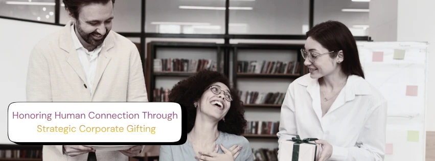 The 2026 Update: Honoring Human Connection Through Strategic Corporate Gifting