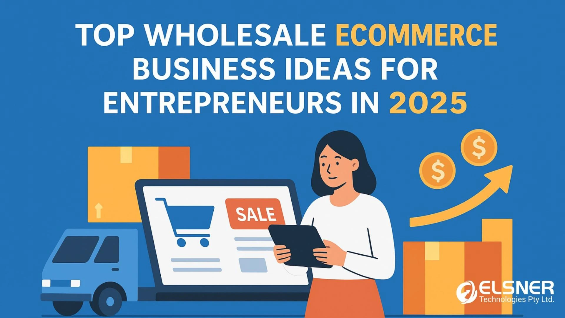 Top Wholesale Ecommerce Business Ideas for Entrepreneurs in 2025