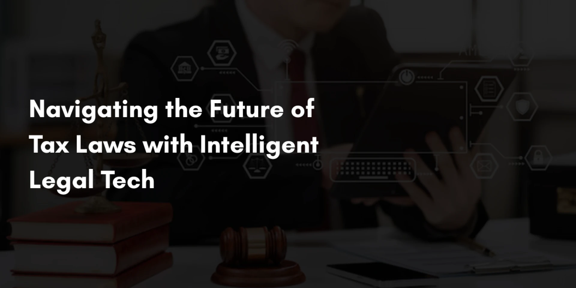 Navigating the Future of Tax Laws with Intelligent Legal Tech