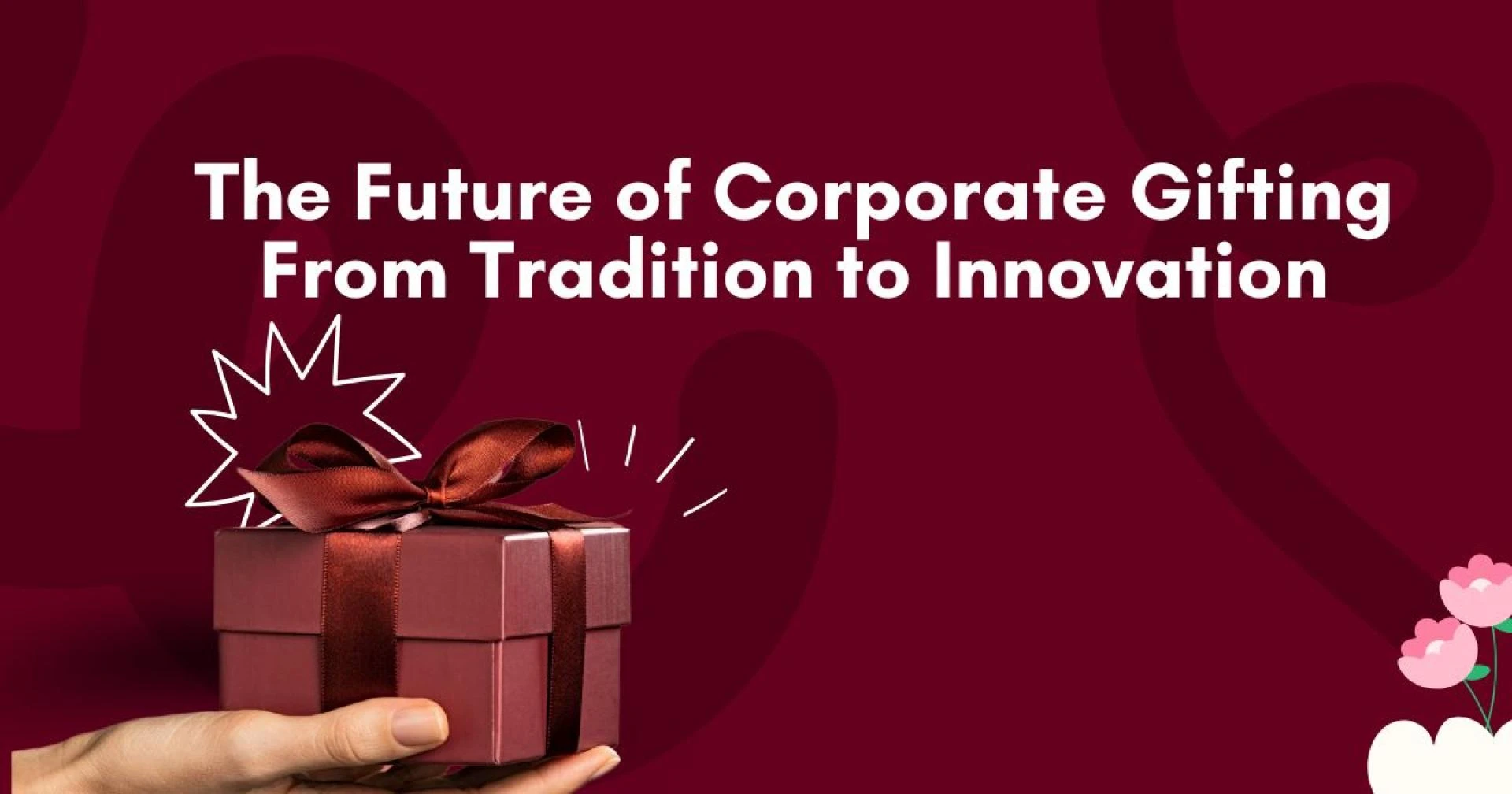 The Future of Corporate Gifting: From Tradition to Innovation