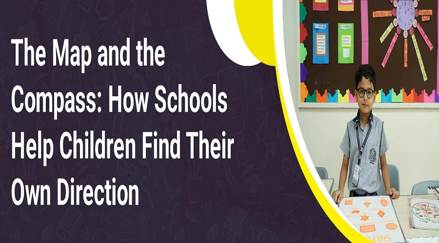 The Map and the Compass: How Schools Help Children Find Their Own Direction