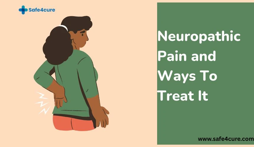 Neuropathic Pain Relief Made Easy: Proven Treatments for Nerve Discomfort