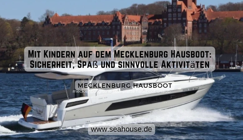 Mit Kindern auf dem Mecklenburg Hausboot: Sicherheit, Spaß und sinnvolle Aktivitäten