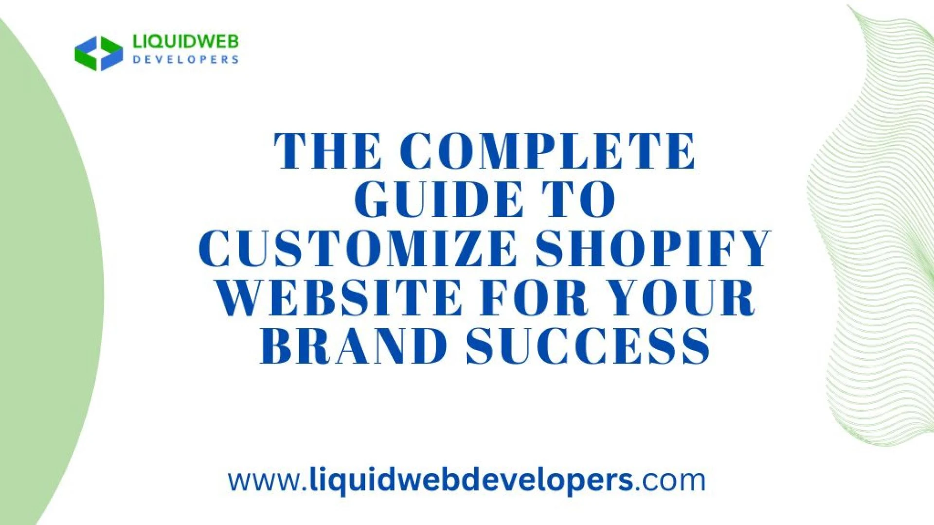 The Complete Guide to Customize Shopify Website for Your Brand Success