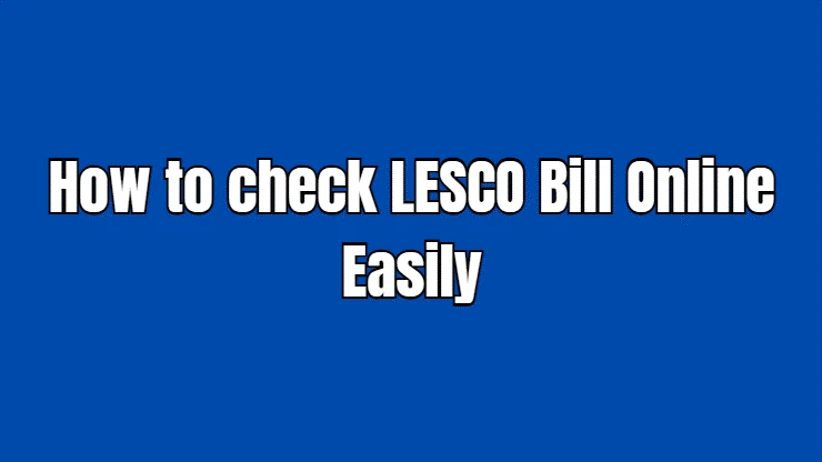 How to check LESCO Bill Online Easily