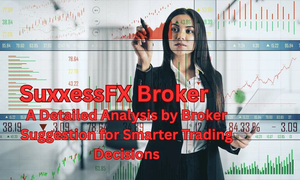 SuxxessFX Review 2025 – An In-Depth Guide by Broker Suggestion