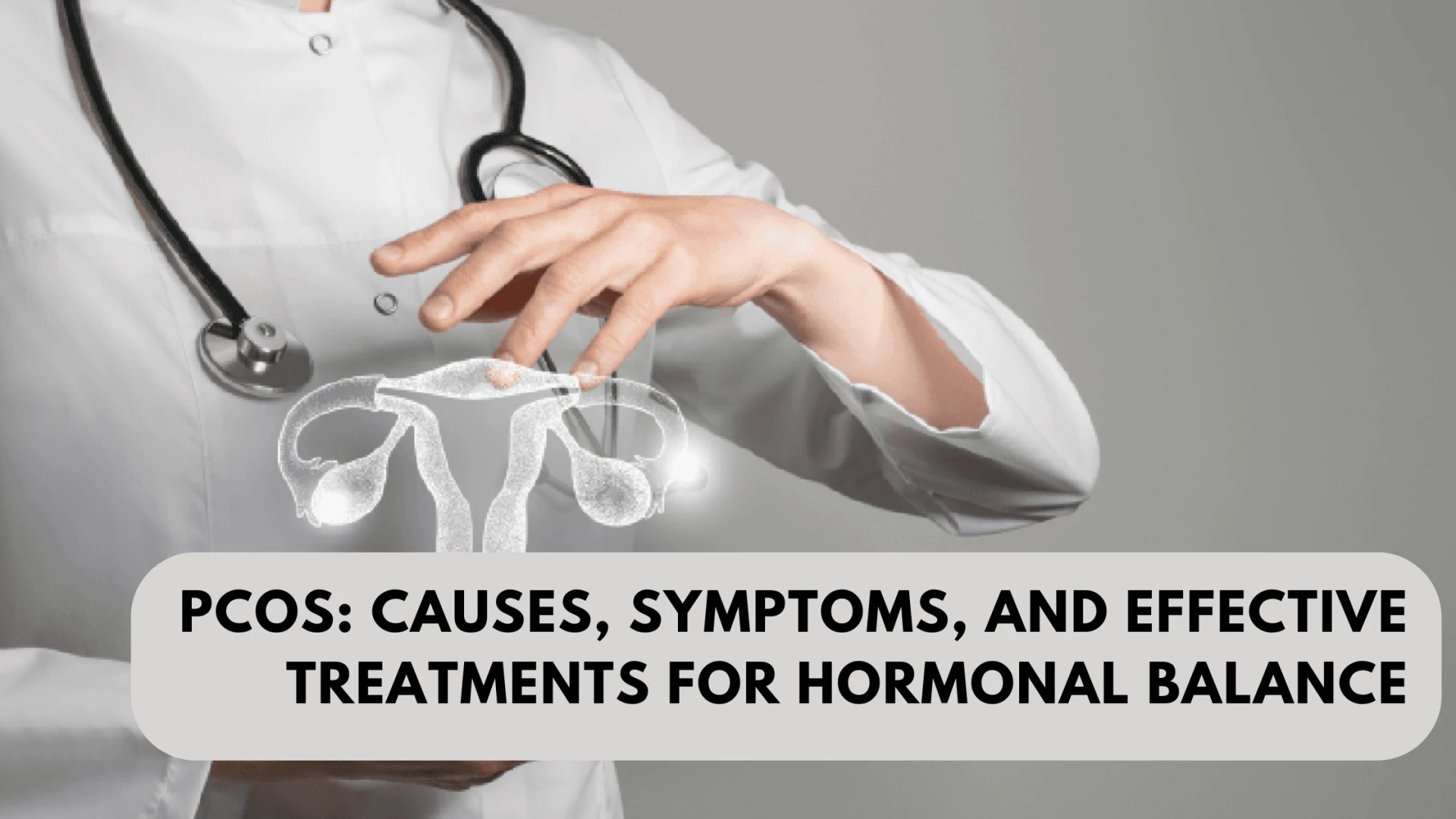 PCOS: Causes, Symptoms, and Effective Treatments for Hormonal Balance