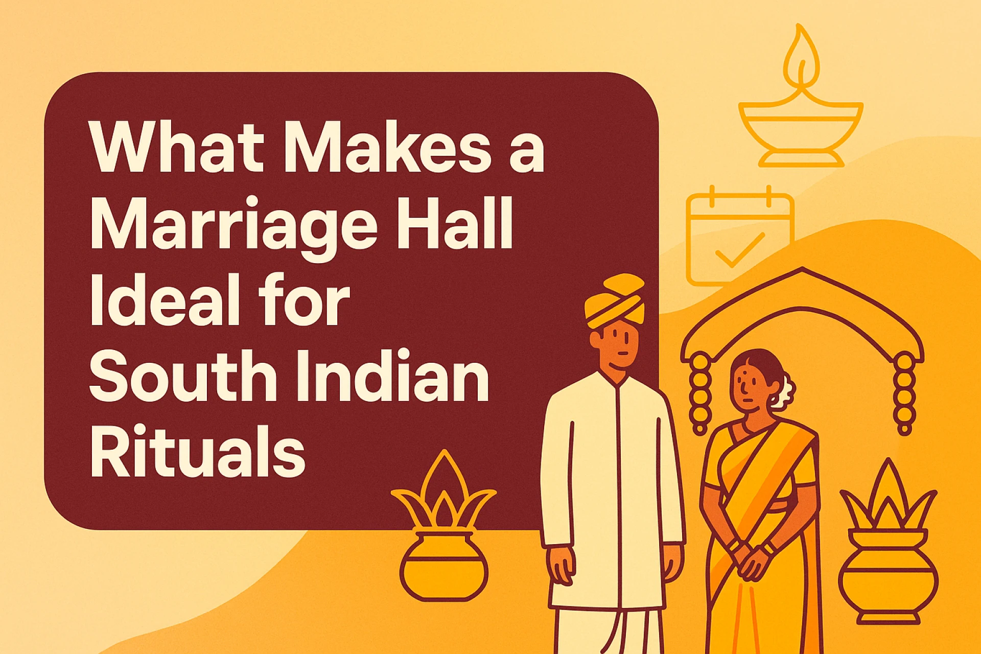 What Makes a Marriage Hall Ideal for South Indian Rituals