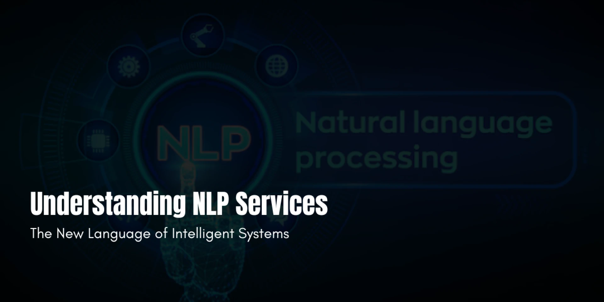 Understanding NLP Services: The New Language of Intelligent Systems