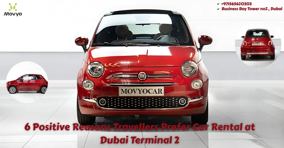 6 Positive Reasons Travellers Prefer Car Rental at Dubai Terminal 2