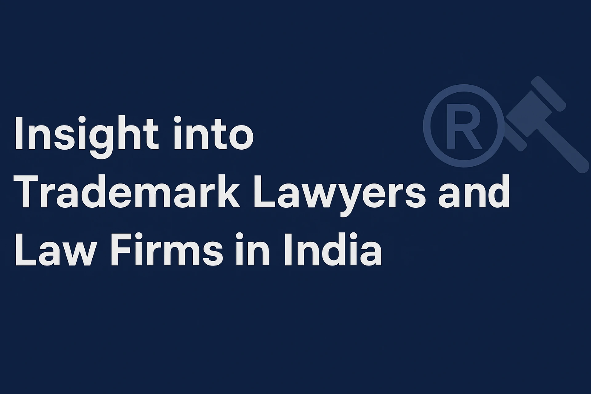Insight into Trademark Lawyers and Law Firms in India