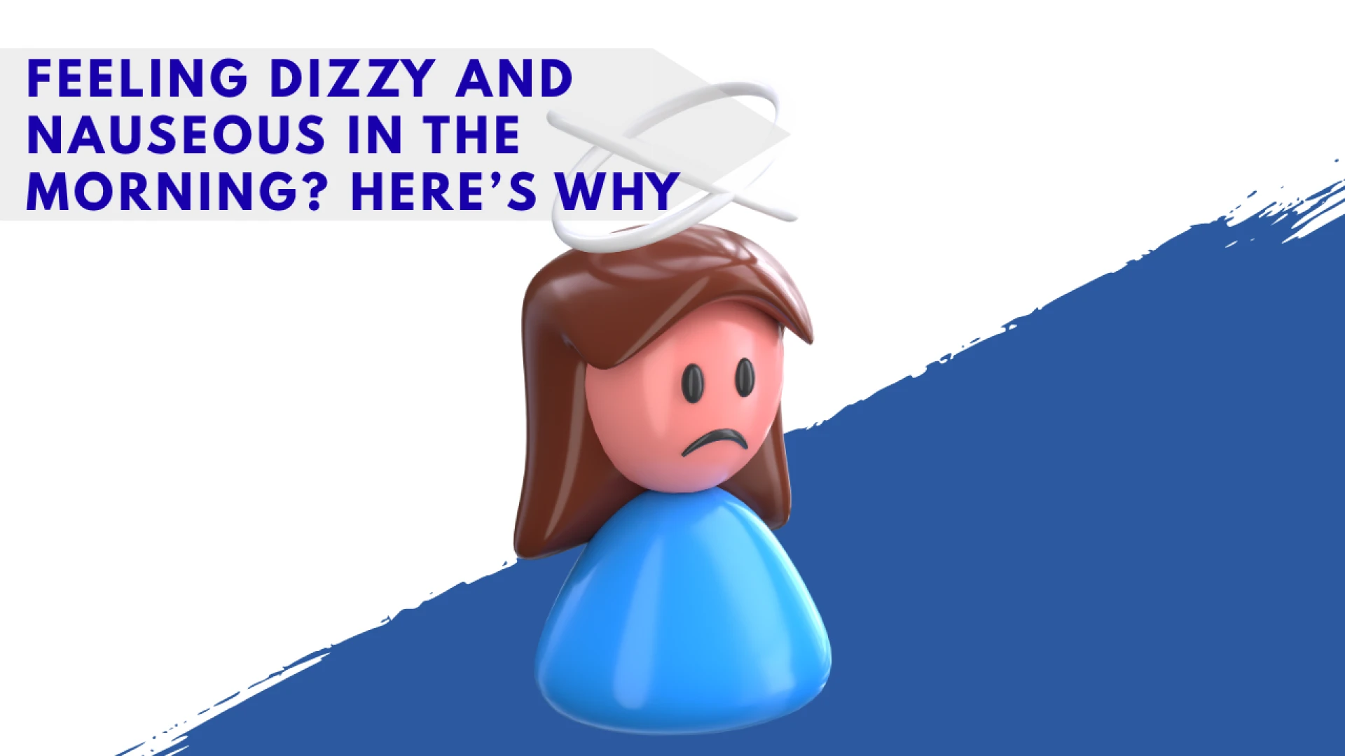 Feeling Dizzy and Nauseous in the Morning? Here’s Why