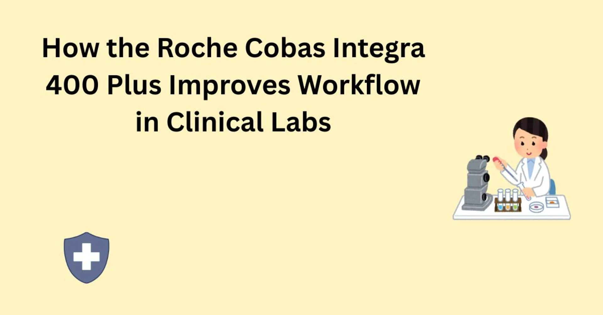 How the Roche Cobas Integra 400 Plus Improves Workflow in Clinical Labs