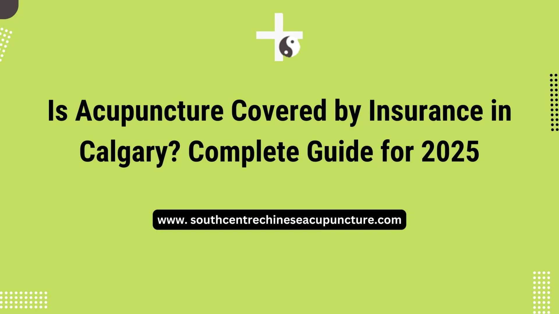 Is Acupuncture Covered by Insurance in Calgary? A Simple Guide for 2025