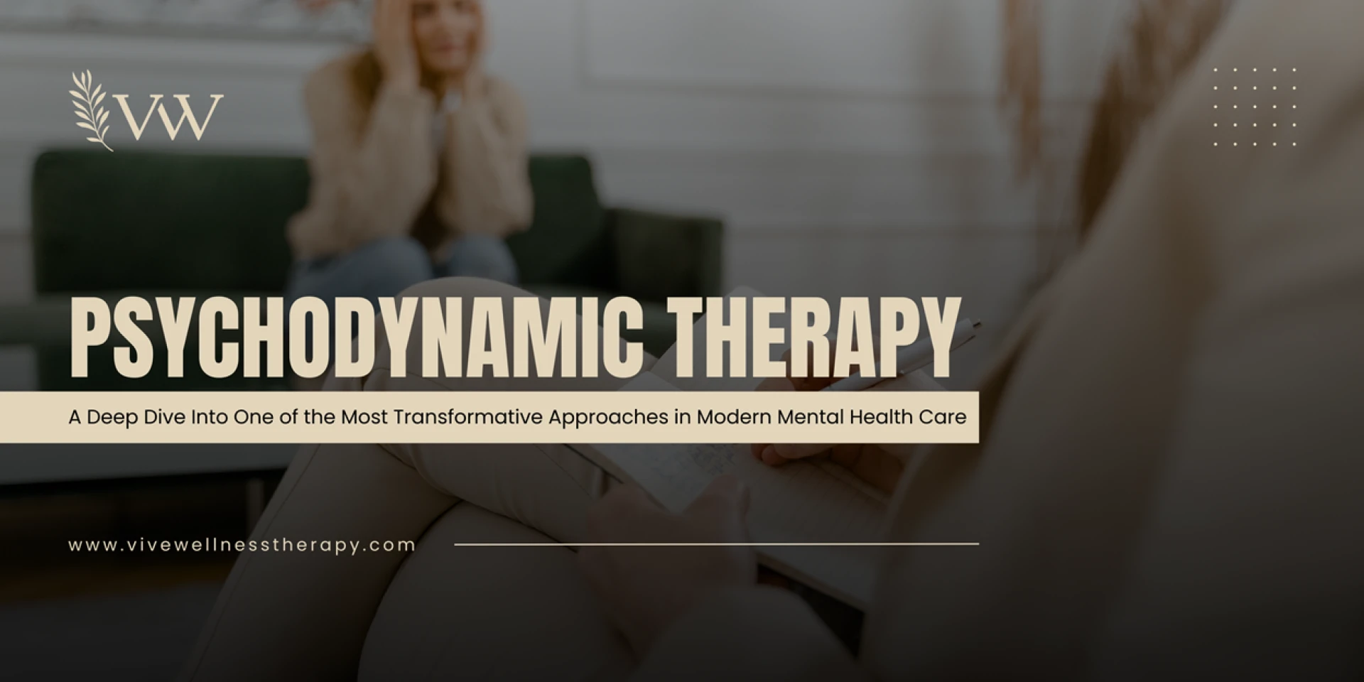 Psychodynamic Therapy: Dive Into the Most Transformative Approaches in Modern Mental Health Care