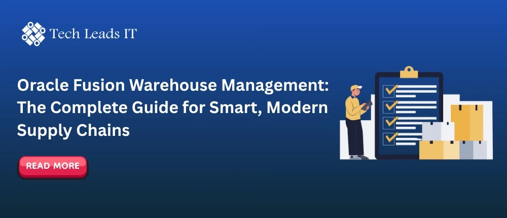 Oracle Fusion Warehouse Management: The Complete Guide for Smart, Modern Supply Chains