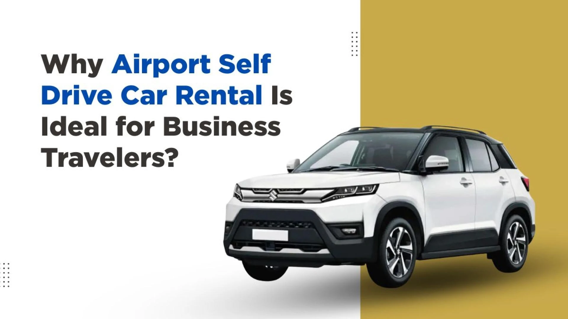 Why Airport Self Drive Car Rental Is Ideal for Business Travelers?