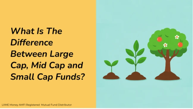 What Is The Difference Between Large Cap, Mid Cap, and Small Cap Funds?