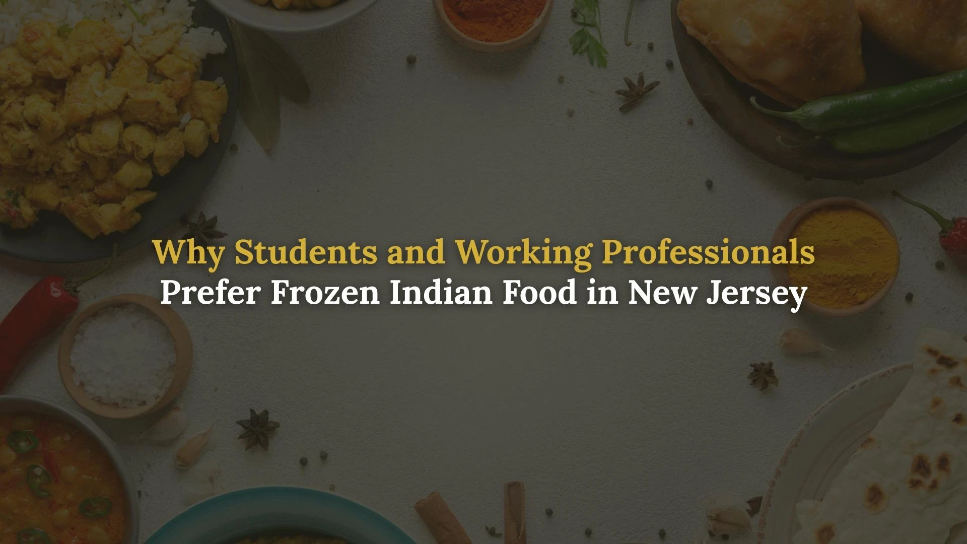 Why Students and Working Professionals Prefer Frozen Indian Food in New Jersey