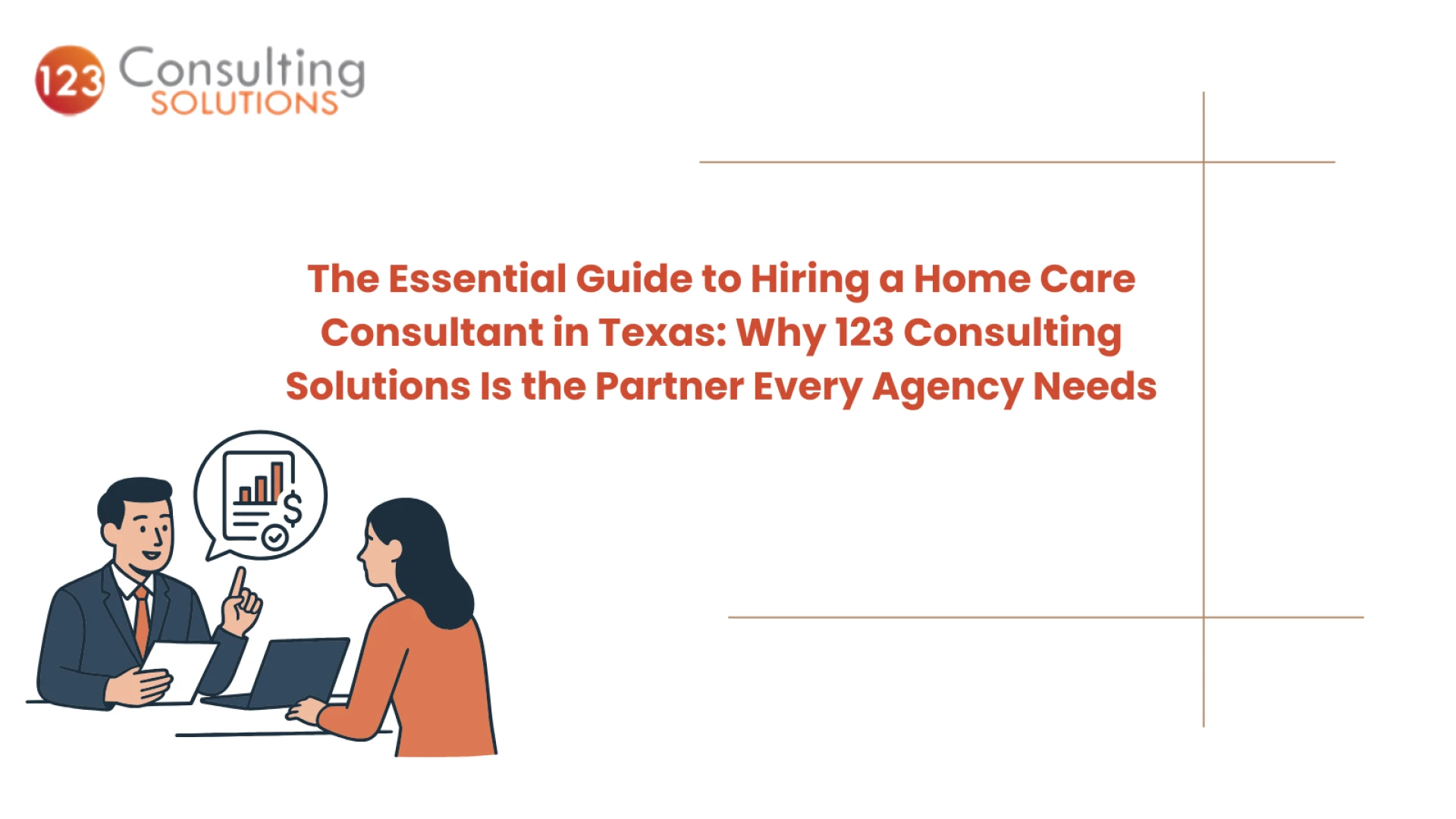 The Essential Guide to Hiring a Home Care Consultant in Texas: Why 123 Consulting Solutions Is the Partner Every Agency Needs