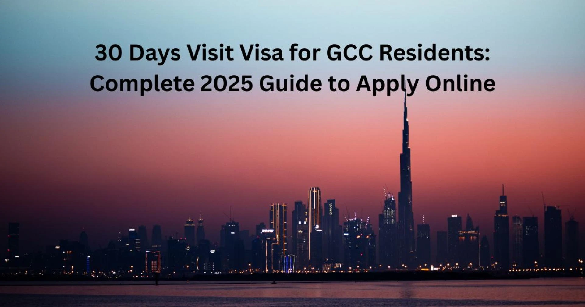 30 Days Visit Visa for GCC Residents: Complete 2025 Guide to Apply Online