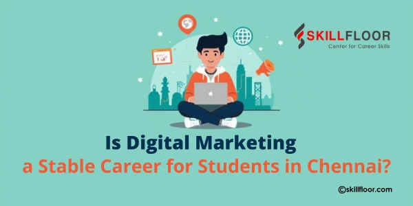Is Digital Marketing a Stable Career for Students in Chennai?