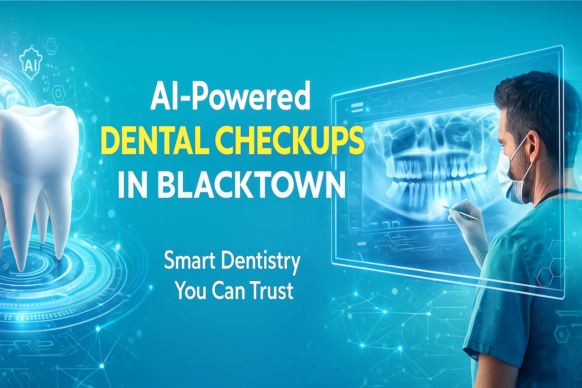 The Rise of AI-Powered Dental Checkups in Blacktown: Why More Patients Trust Smart Dentistry