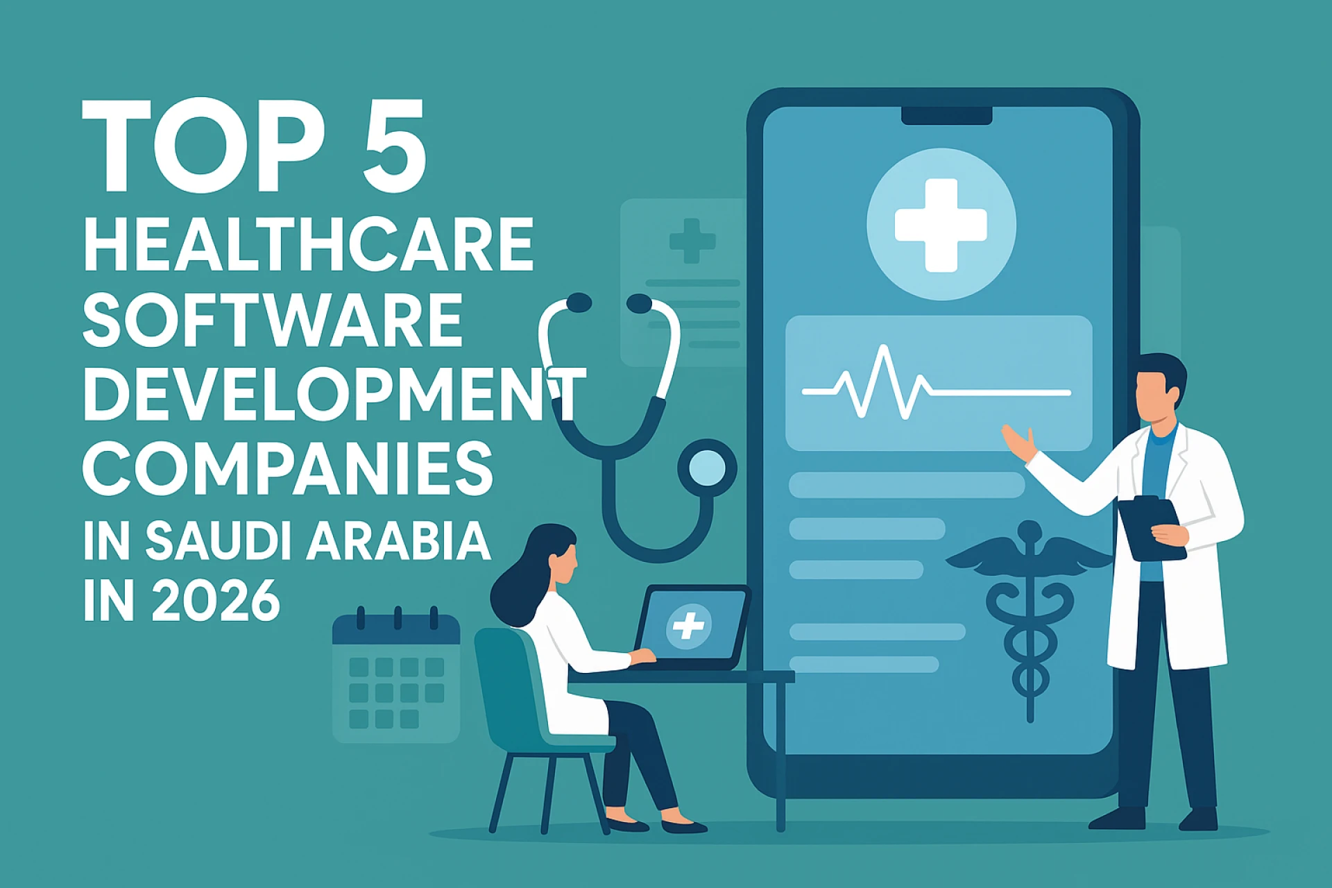 Top 5 Healthcare Software Development Companies in Saudi Arabia 2026