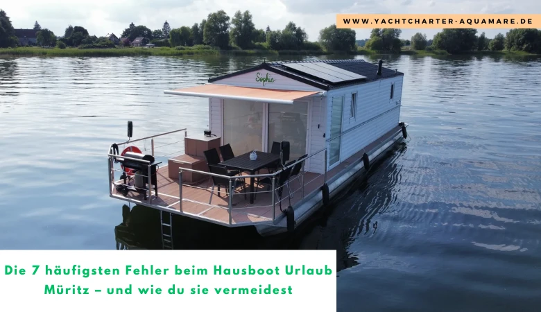Die 7 häufigsten Fehler beim Hausboot Urlaub Müritz – und wie du sie vermeidest 🚤✨