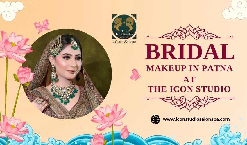 Bridal Makeup in Patna: Everything You Need for a Flawless Wedding Day Glow