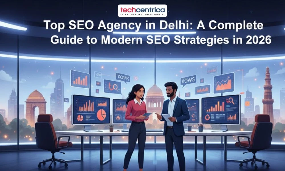 Top SEO Agency in Delhi: A Complete Guide to Modern SEO Strategies in 2026
