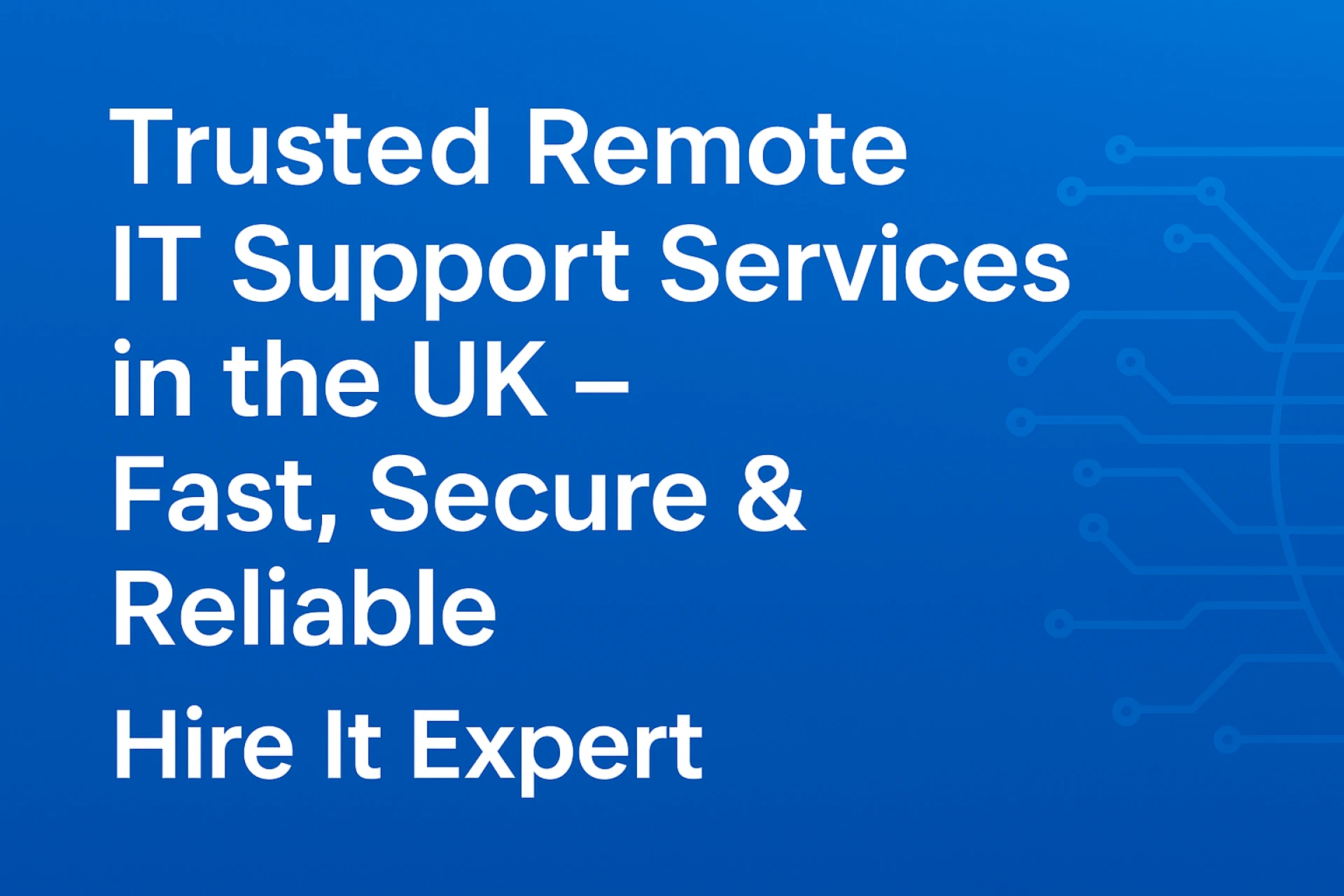 Trusted Remote IT Support Services in the UK 