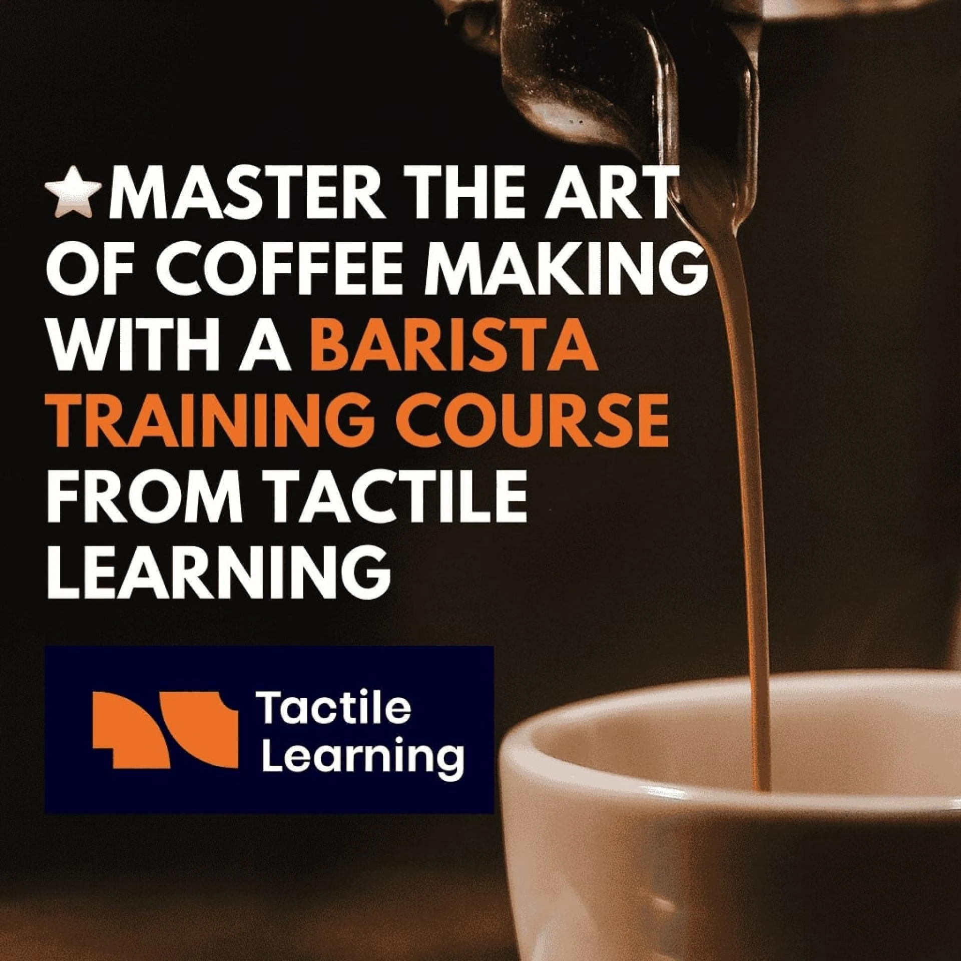 Master Your Coffee Craft with the Barista Training Course by Tactile Learning
