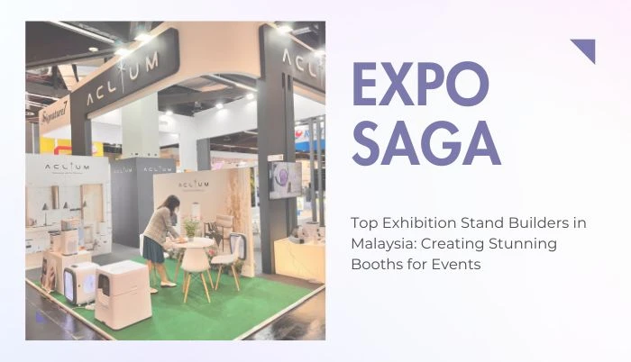 Top Exhibition Stand Builders in Malaysia: Creating Stunning Booths for Events