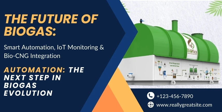 The Future of Biogas: Smart Automation, IoT Monitoring & Bio-CNG Integration
