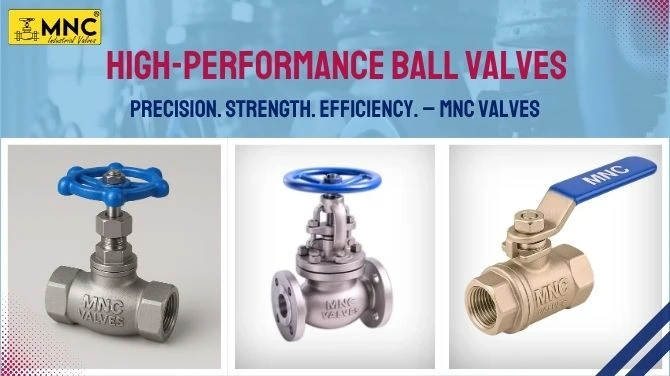 How to Choose the Right Ball Valve for Industrial Use in India – Ahmedabad Manufacturers Guide | MNC VALVES