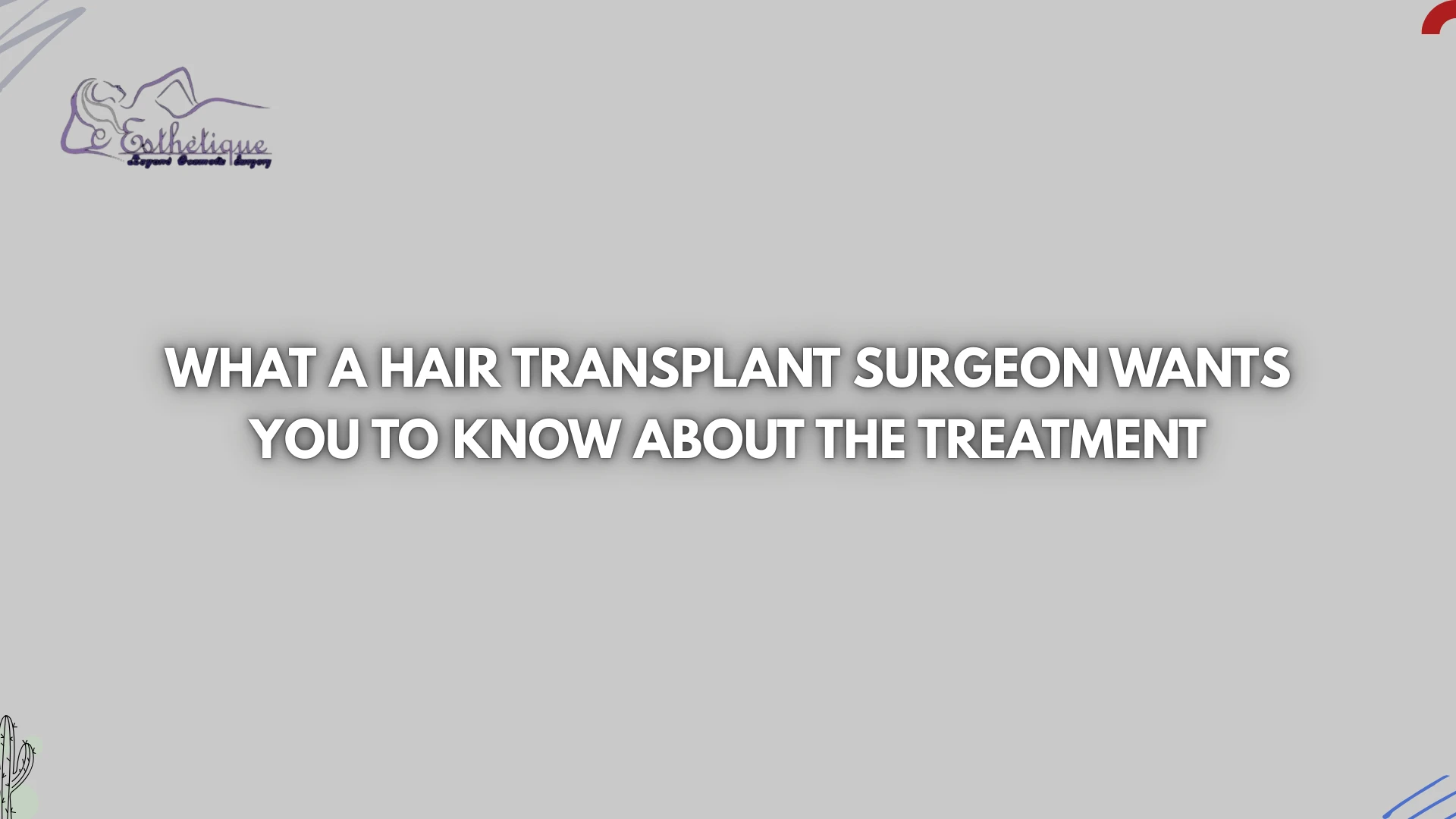 What a Hair Transplant Surgeon Wants You to Know About the Treatment